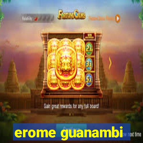 erome guanambi